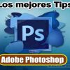 Los mejores tips de Adobe Photoshop